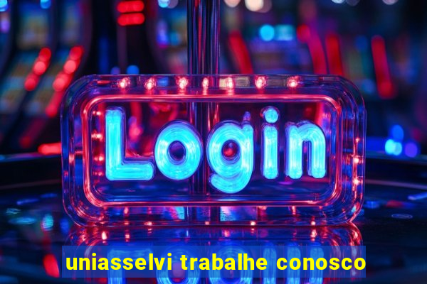 uniasselvi trabalhe conosco