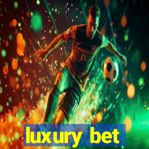 luxury bet