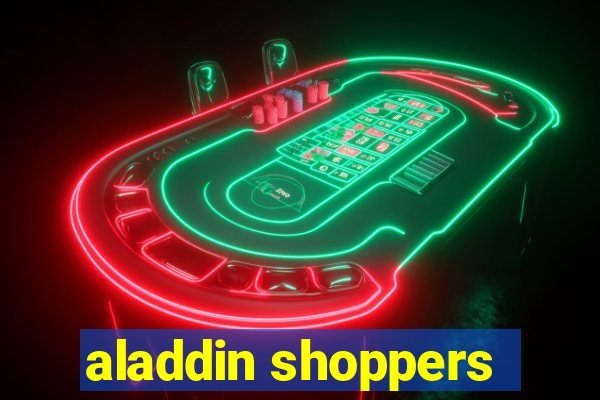 aladdin shoppers