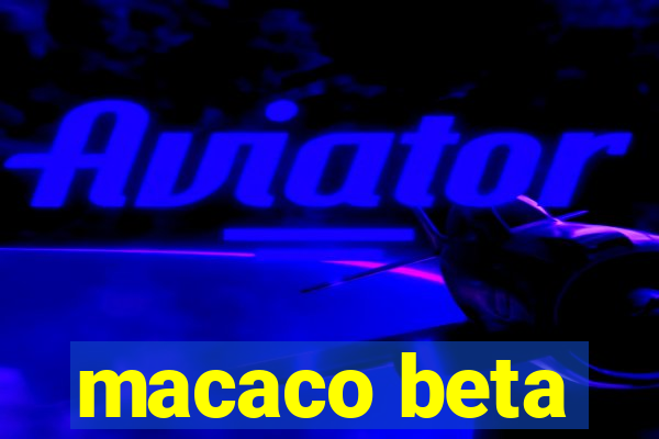 macaco beta