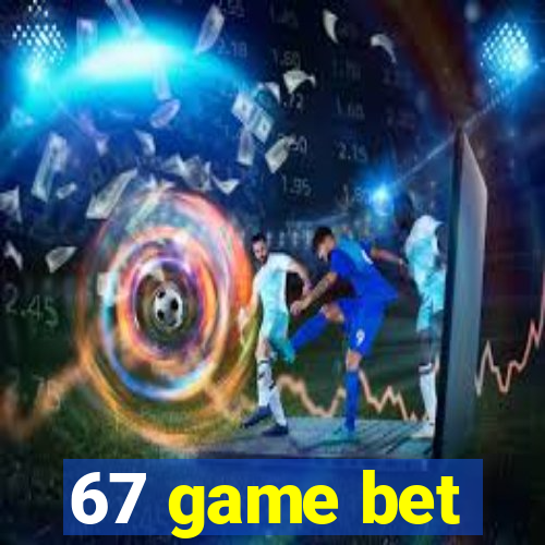 67 game bet