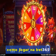 como jogar na bet365