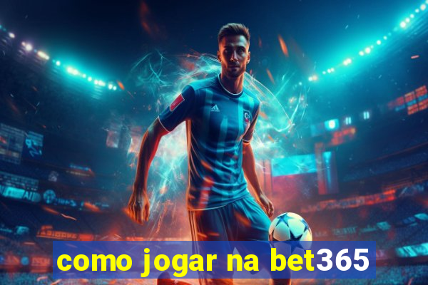 como jogar na bet365