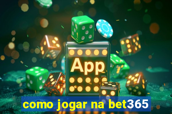 como jogar na bet365