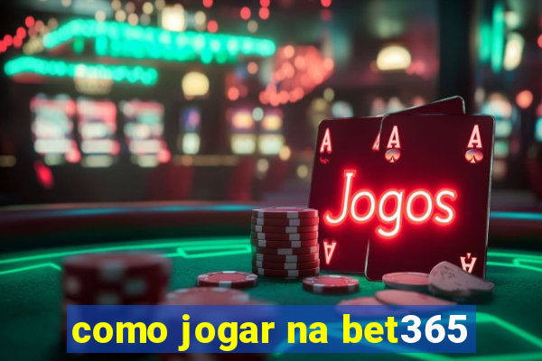 como jogar na bet365