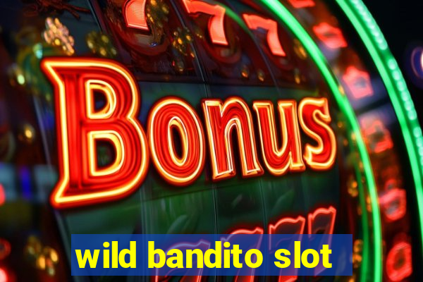 wild bandito slot