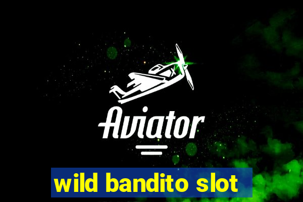 wild bandito slot