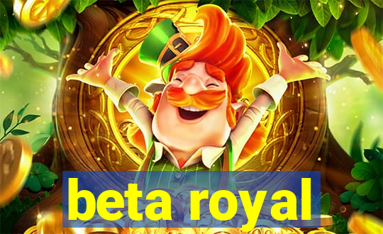 beta royal