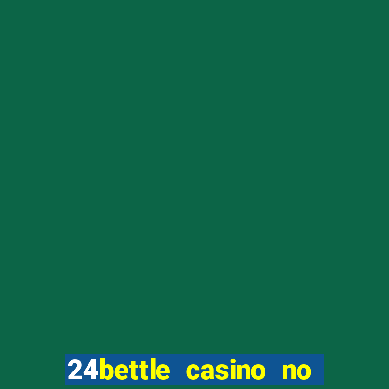 24bettle casino no deposit bonus codes