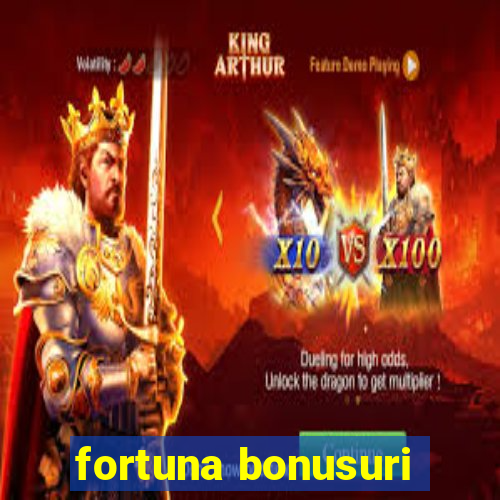 fortuna bonusuri