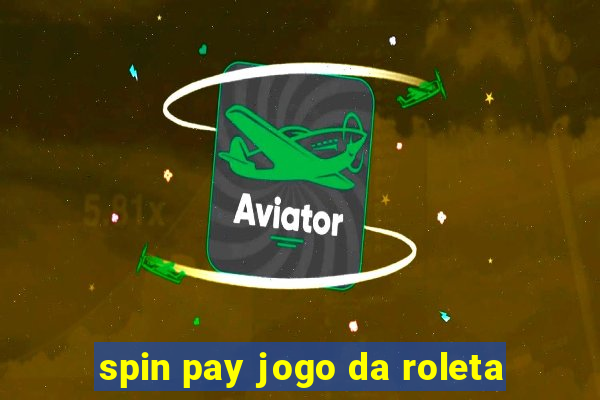 spin pay jogo da roleta