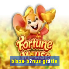 blaze b?nus grátis