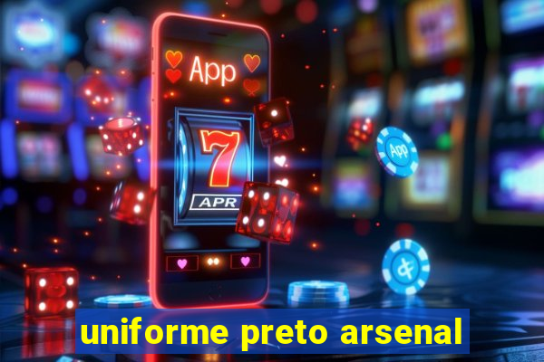 uniforme preto arsenal