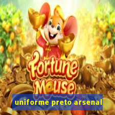 uniforme preto arsenal