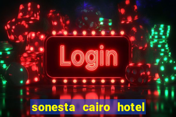 sonesta cairo hotel & casino