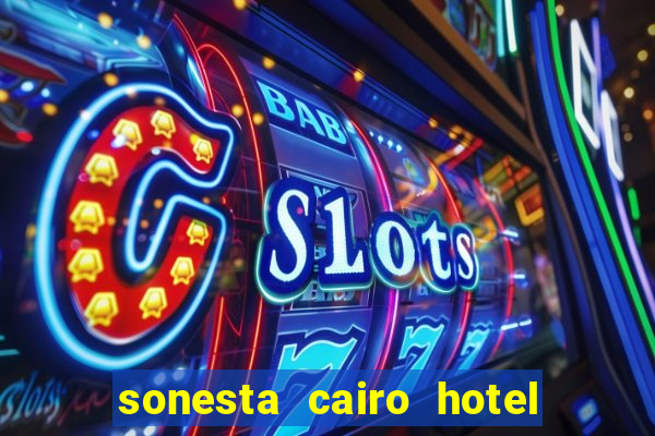 sonesta cairo hotel & casino