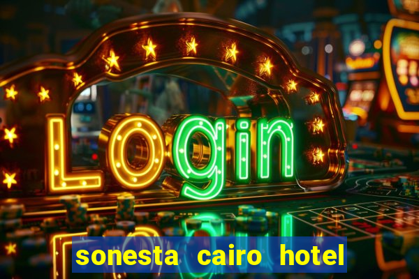 sonesta cairo hotel & casino