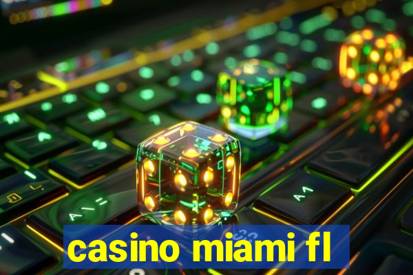 casino miami fl