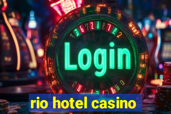 rio hotel casino