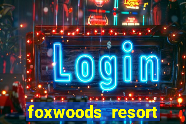 foxwoods resort casino casinos