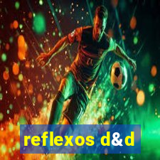 reflexos d&d