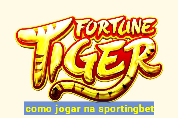 como jogar na sportingbet