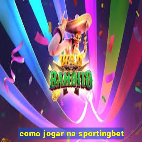 como jogar na sportingbet