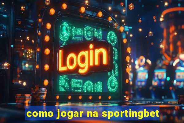 como jogar na sportingbet