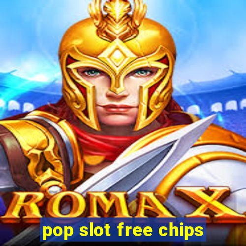 pop slot free chips