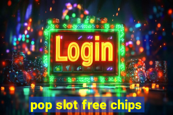 pop slot free chips