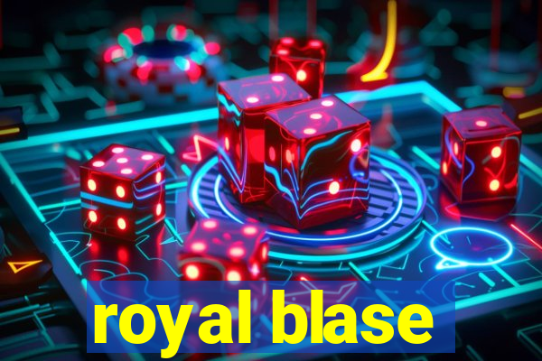 royal blase