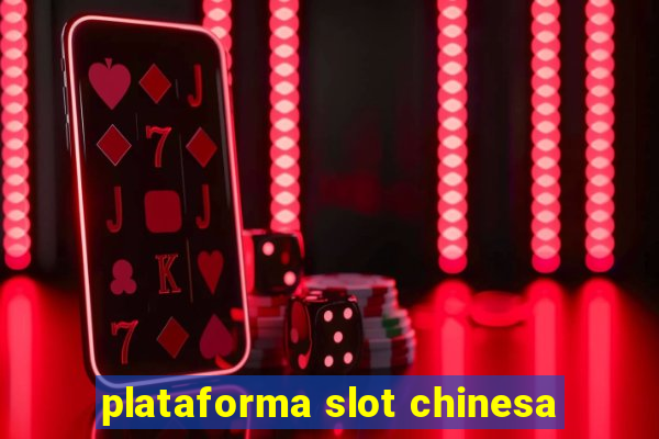 plataforma slot chinesa