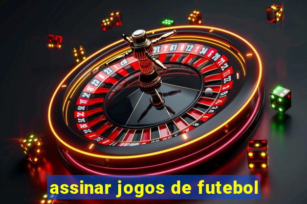 assinar jogos de futebol