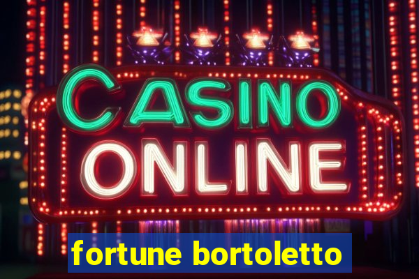 fortune bortoletto