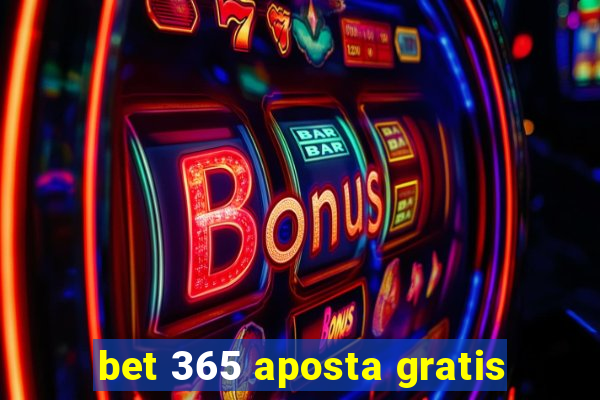 bet 365 aposta gratis