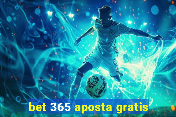 bet 365 aposta gratis