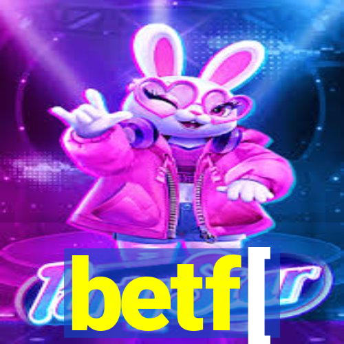 betf[