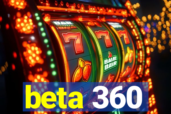 beta 360