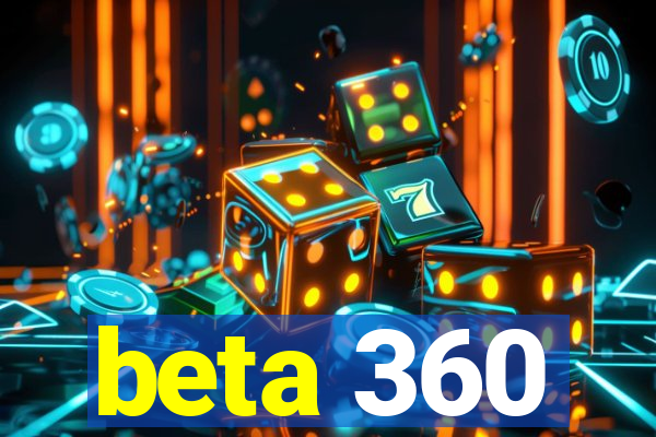 beta 360