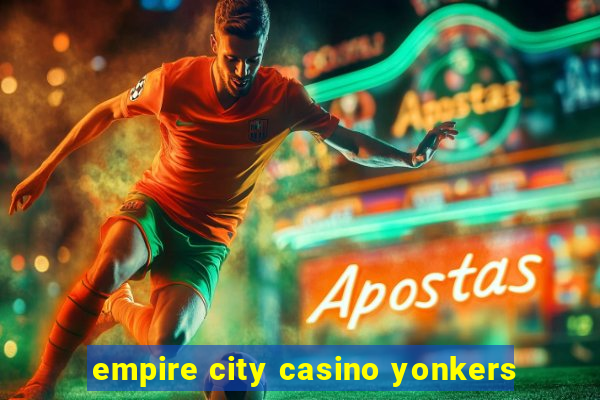 empire city casino yonkers