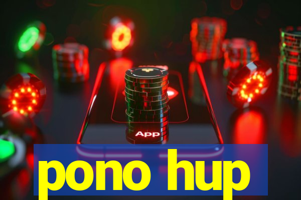 pono hup