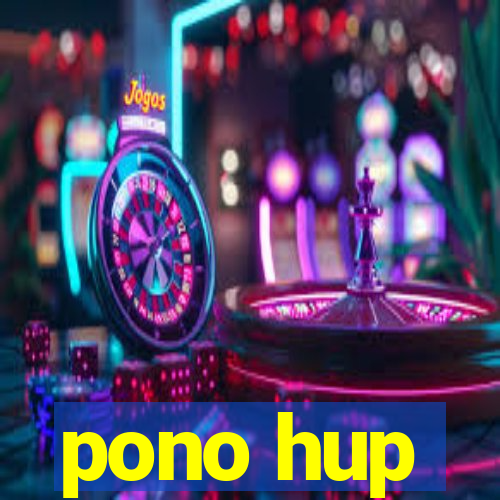 pono hup