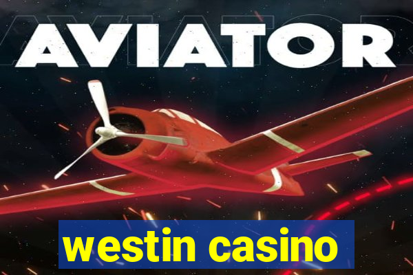 westin casino