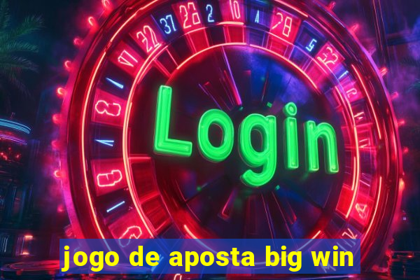 jogo de aposta big win