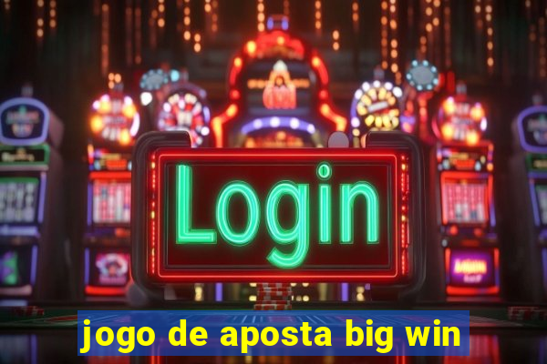 jogo de aposta big win