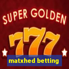 matxhed betting