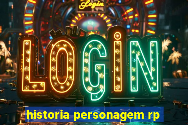 historia personagem rp