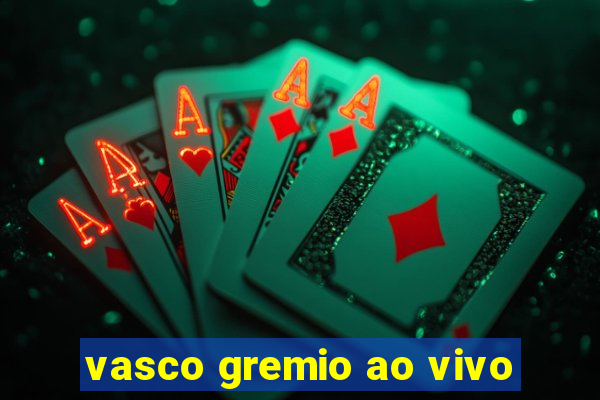 vasco gremio ao vivo