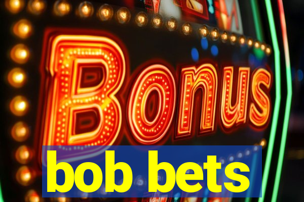 bob bets