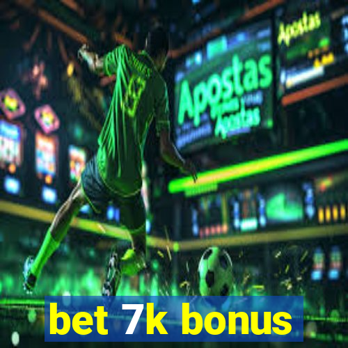 bet 7k bonus